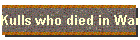 Kulls who died in War