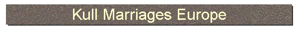Kull Marriages Europe